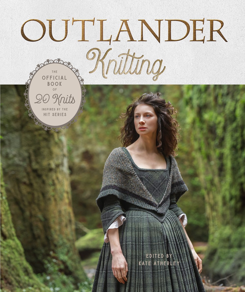 Outlander Knitting The Official Book of 20 Knits Inspired by the Hit